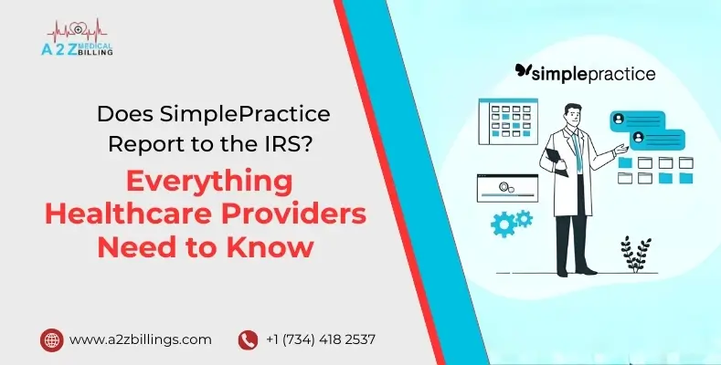 Does SimplePractice Report to the IRS Everything Healthcare Providers Need to Know