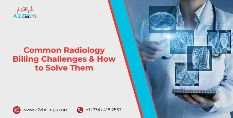 Common Radiology Billing Challenges & How to Solve Them