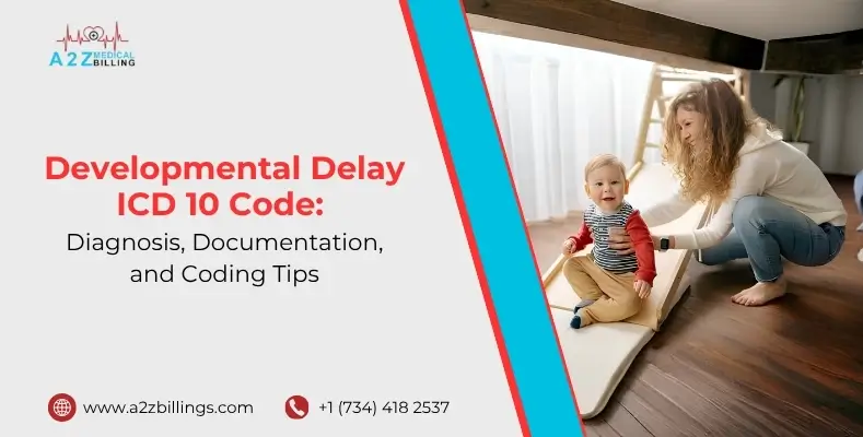 Developmental Delay ICD 10 Code: Diagnosis, Documentation, and Coding Tips
