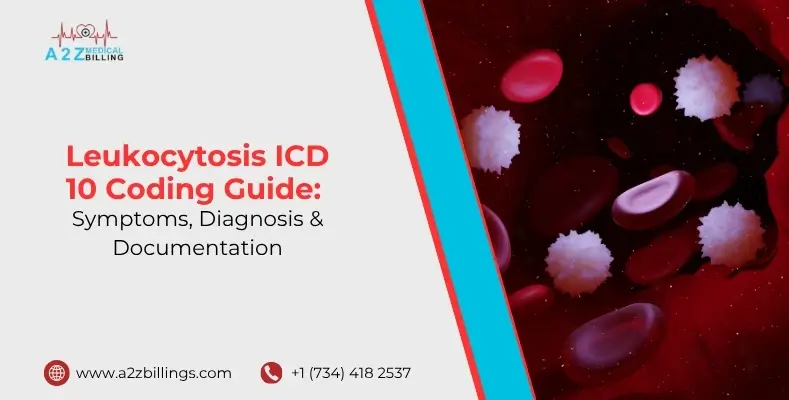 Leukocytosis ICD 10 Coding Guide Symptoms, Diagnosis & Documentation
