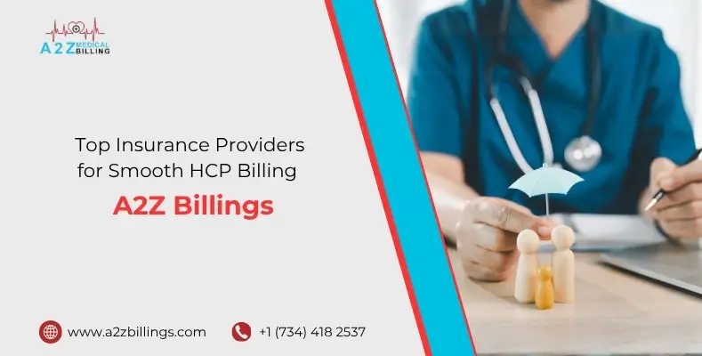 Top Insurance Providers for Smooth HCP Billing A2Z Billings