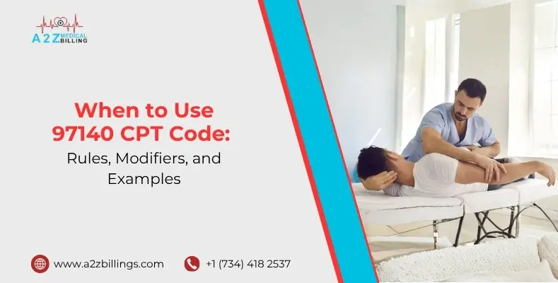 When to Use 97140 CPT Code Rules, Modifiers, and Examples