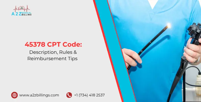 _45378 CPT Code Description, Rules & Reimbursement Tips