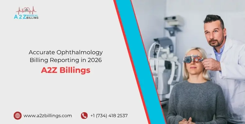 Accurate Ophthalmology Billing Reporting in 2026 A2Z Billings
