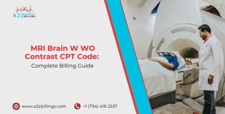 _MRI Brain W WO Contrast CPT Code Complete Billing Guide
