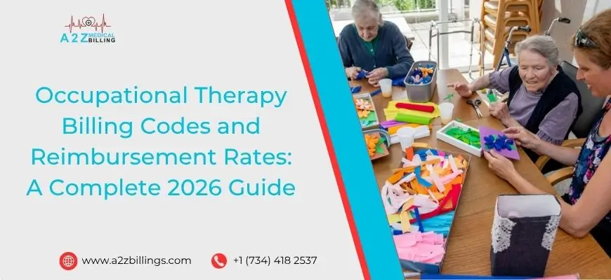 Occupational Therapy Billing Codes and Reimbursement Rates: A Complete 2026 Guide