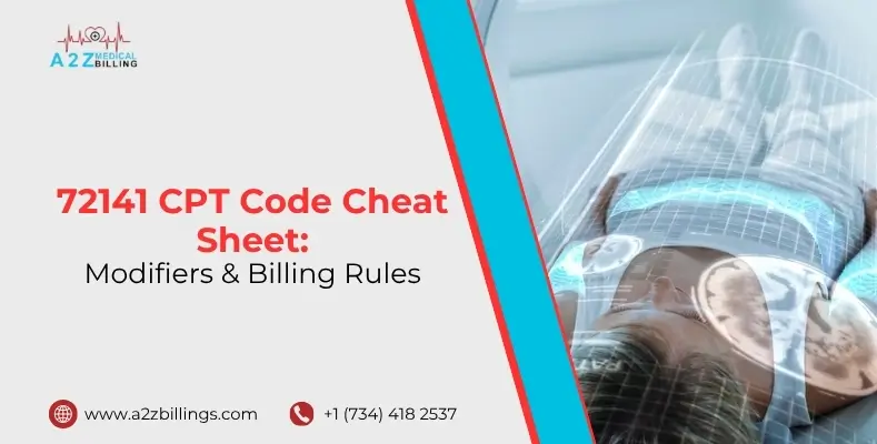 _72141 CPT Code Cheat Sheet Modifiers & Billing Rules