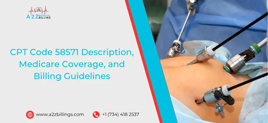 CPT Code 58571 Description, Medicare Coverage, and Billing Guidelines