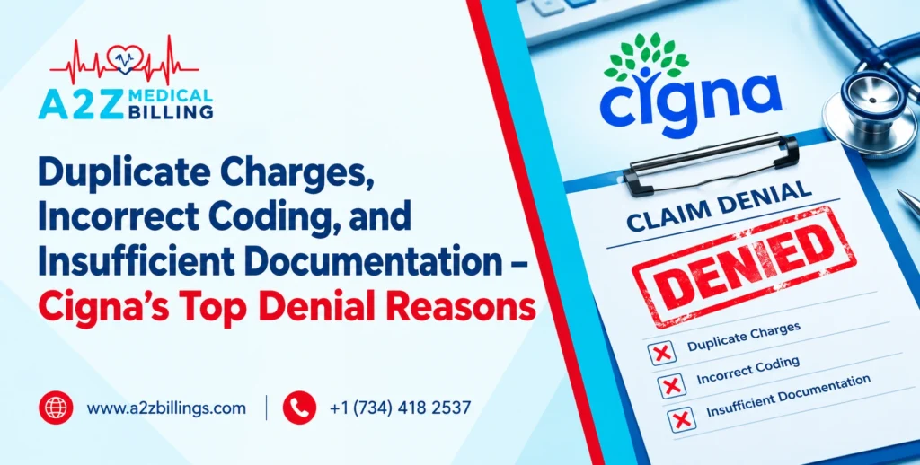 Duplicate Charges, Incorrect Coding, and Insufficient Documentation  Cigna’s Top Denial Reasons